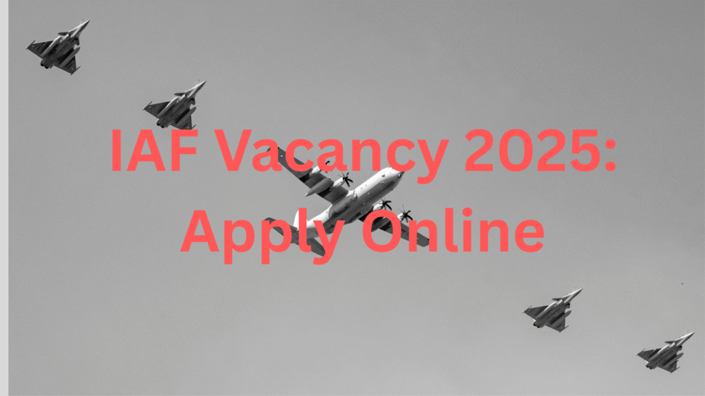 IAF Vacancy 2025: Apply Online