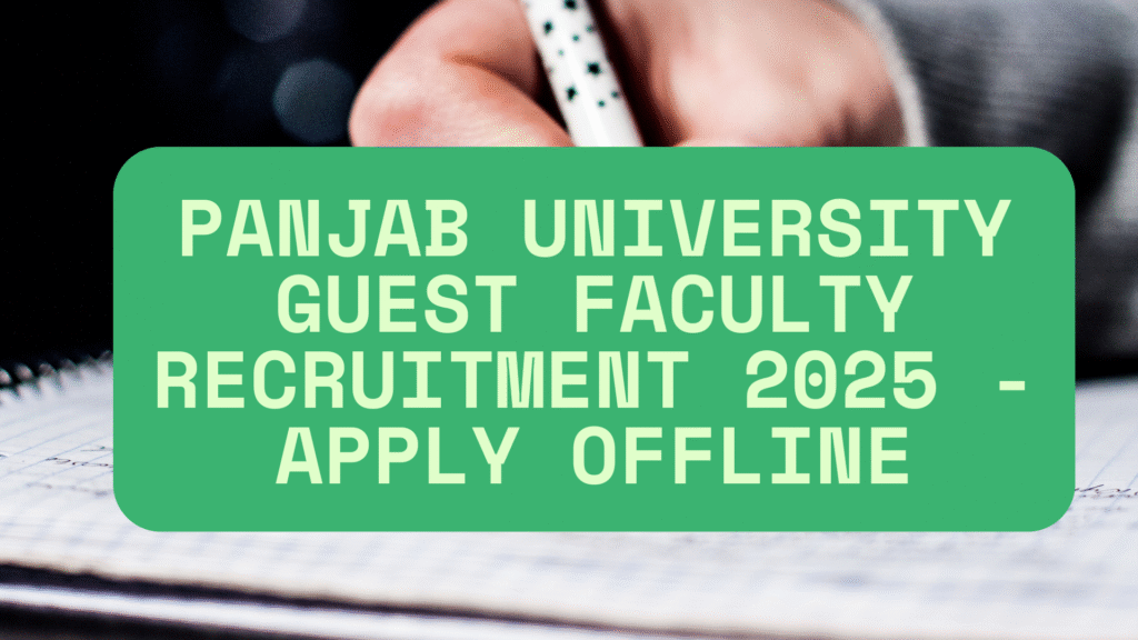 Panjab University Guest Faculty Recruitment 2025 - Apply Offline