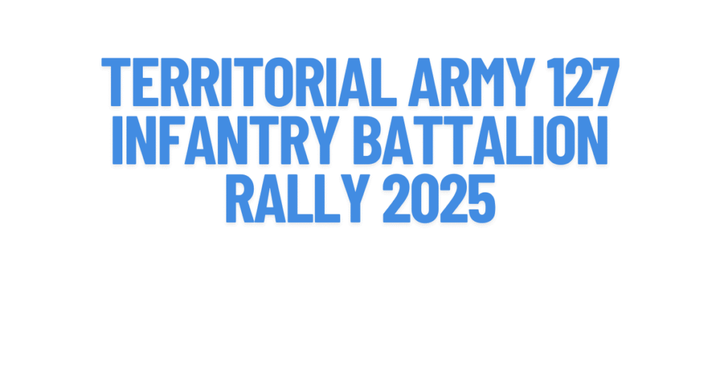 Territorial Army 127 Infantry Battalion Rally 2025