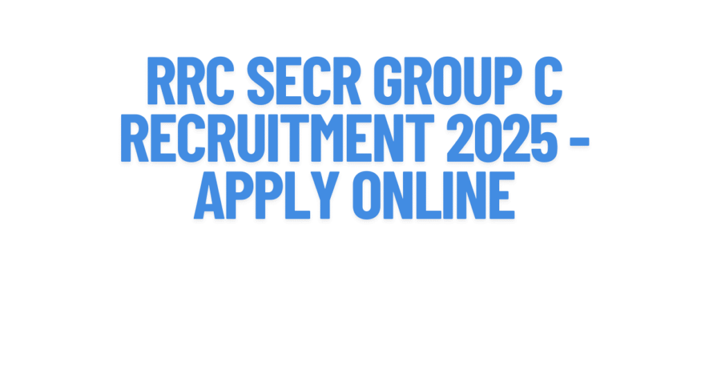 RRC SECR Group C Recruitment 2025 - Apply Online