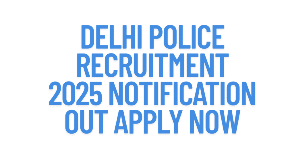 Delhi Police Recruitment 2025