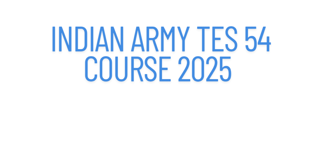 Indian Army TES 54 Course 2025