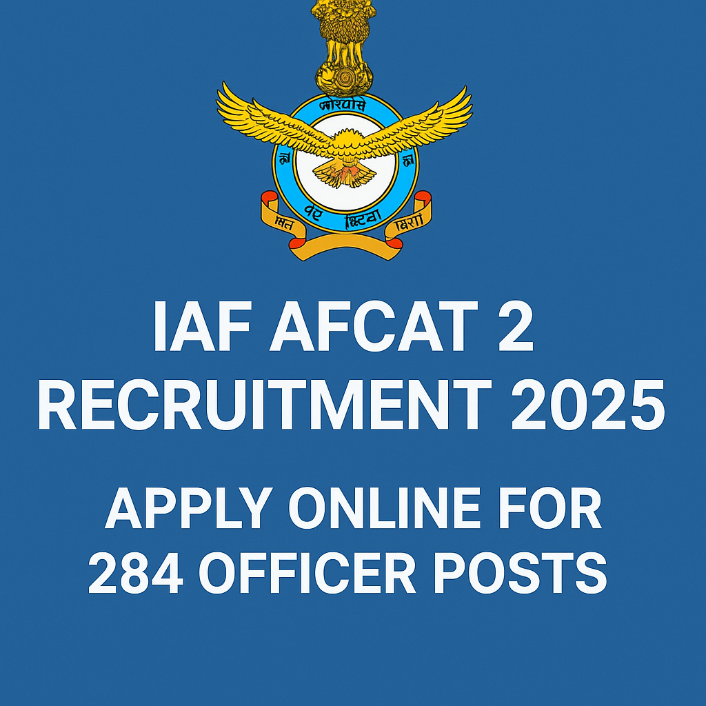 IAF AFCAT 2 Recruitment 2025: Apply Online for 284 Officer Posts
