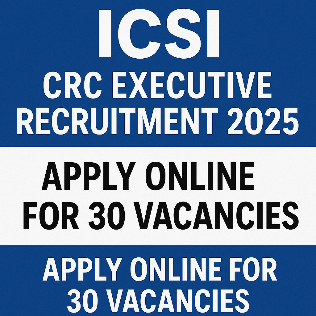 ICSI CRC Executive Recruitment 2025 – Apply Online for 30 Vacancies