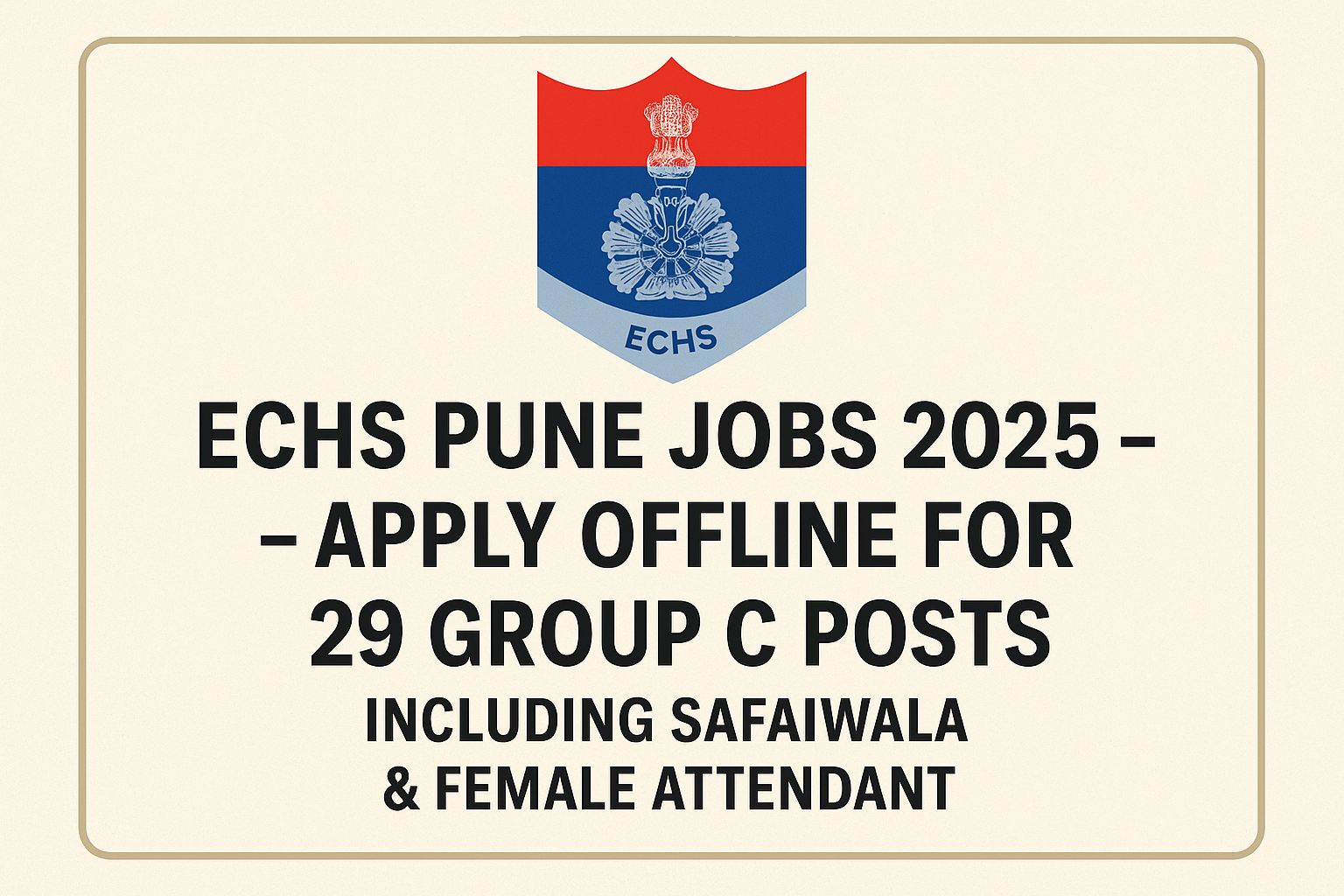 ECHS Pune Jobs 2025 – Apply Offline for 29 Group C Posts Including Safaiwala & Female Attendant