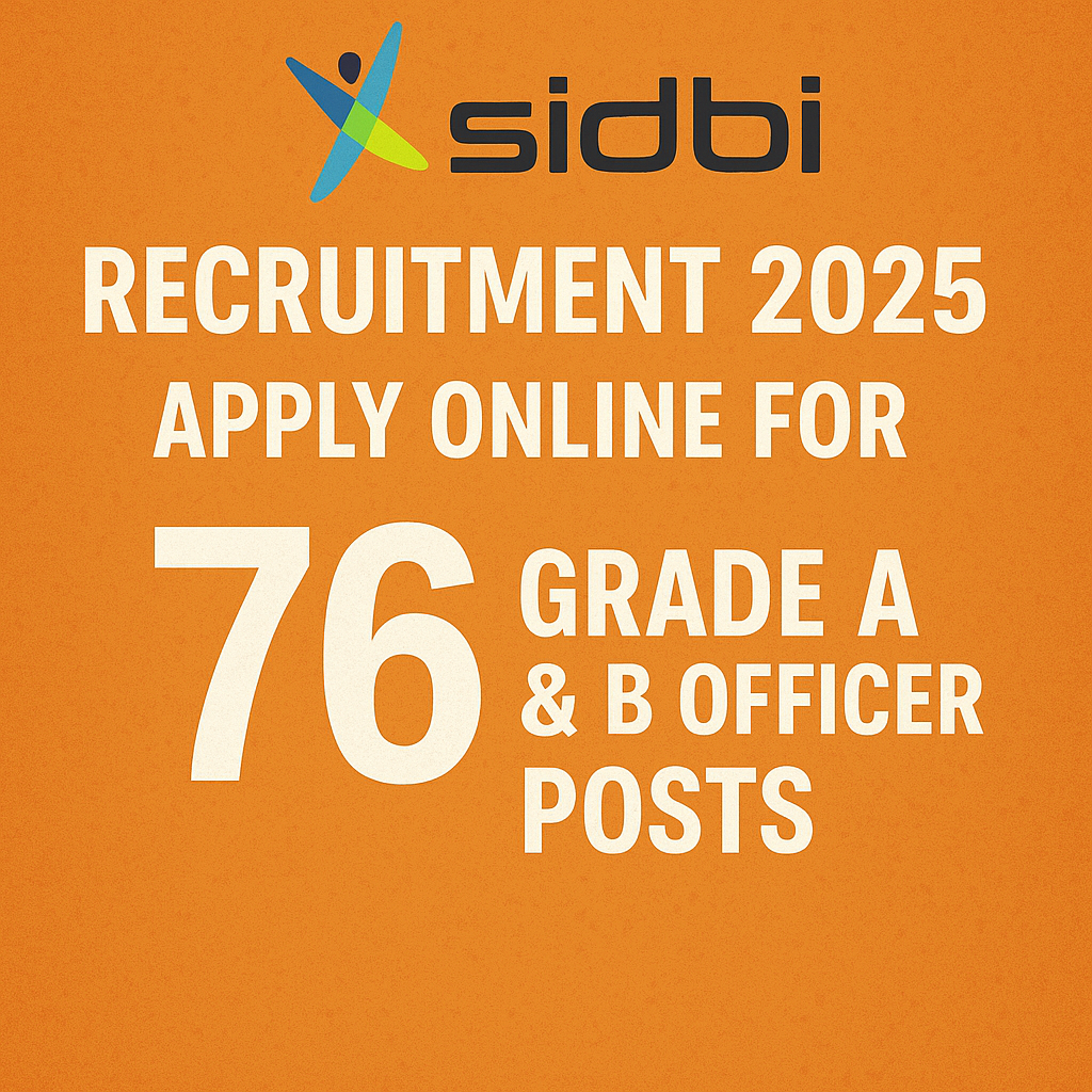 SIDBI Recruitment 2025: Apply Online for 76 Grade A & B Officer Posts